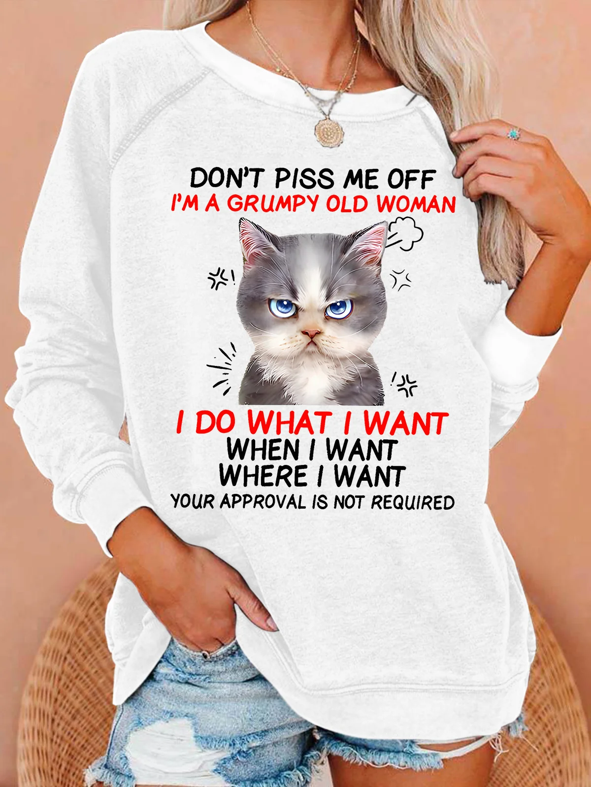 Don't piss me off I'm a grumpy old woman I do what I want Classic T-Shirt Casual Sweatshirt