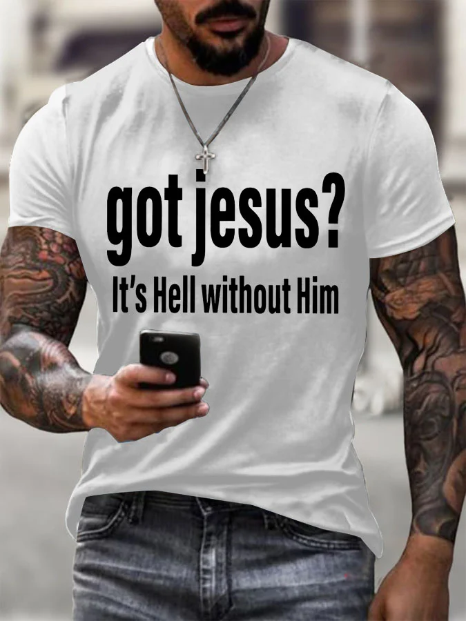 Men's Got Jesus It's Hell Without Him Printed Round Neck T-Shirt