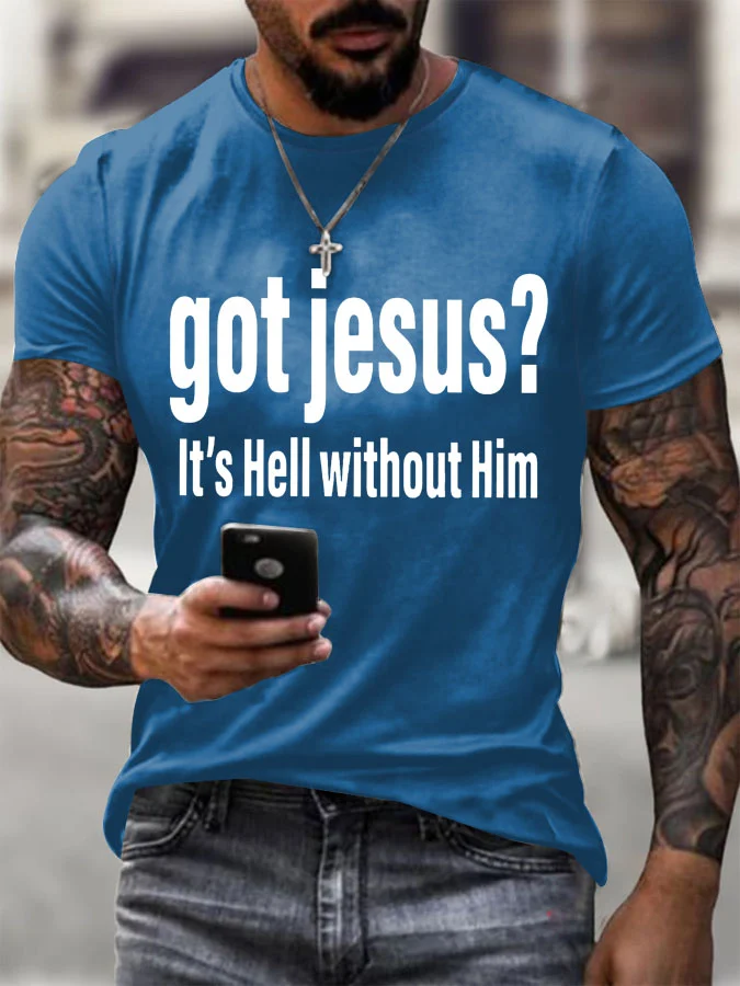 Men's Got Jesus It's Hell Without Him Printed Round Neck T-Shirt