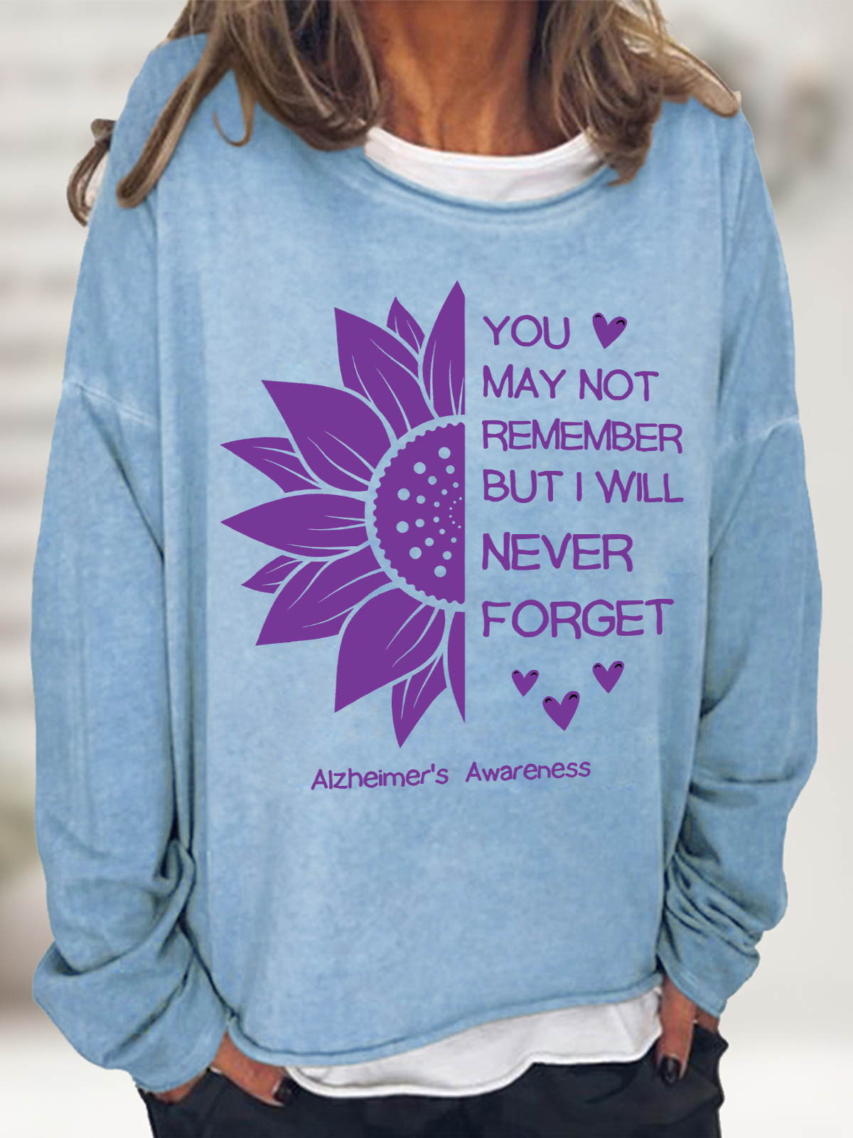 You May Not Remember But I Will Never Forget Alzheimers Awareness Casual Sweatshirt