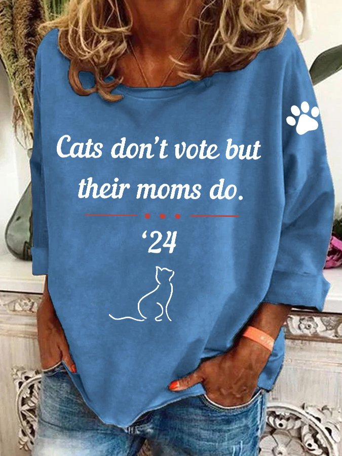 Cats Dont Vote But Their Moms Do Casual Sweatshirt