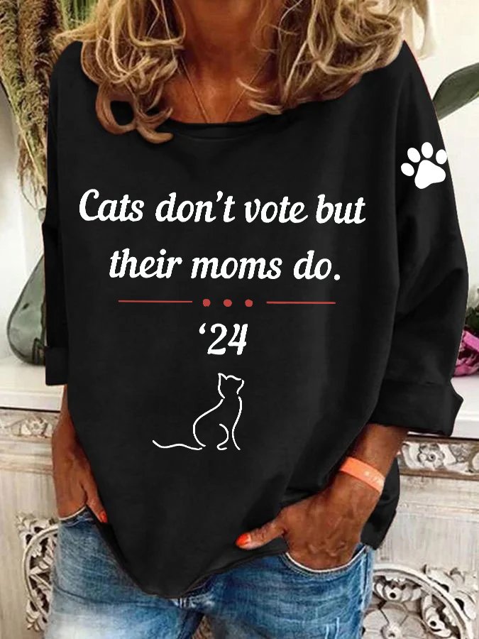 Cats Dont Vote But Their Moms Do Casual Sweatshirt