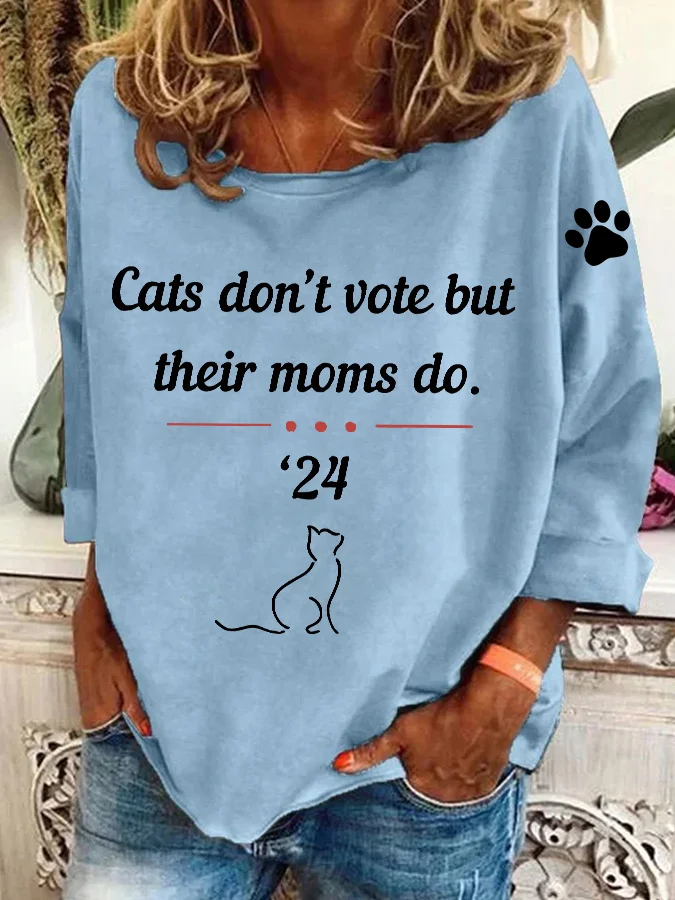 Cats Dont Vote But Their Moms Do Casual Sweatshirt