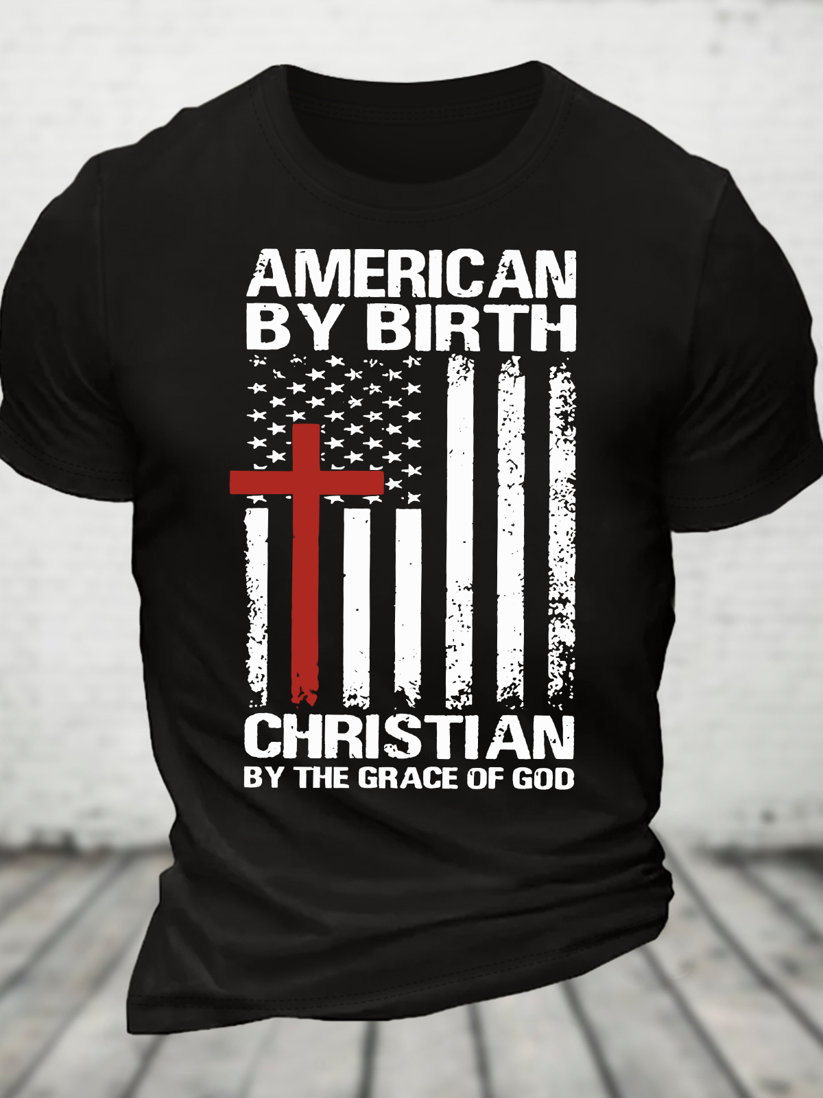 American By Birth Christian By The Grace Of God Independence Day American Flag Cross Cotton T-Shirt