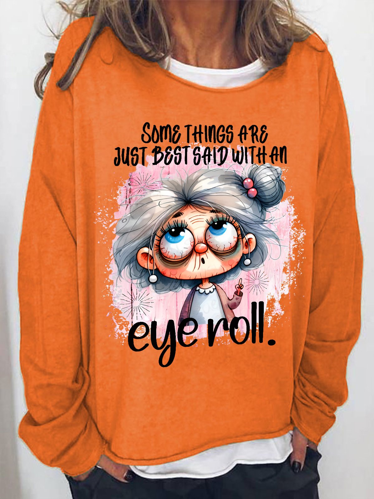 Some Things Are Said With An Eye Roll Casual Sweatshirt