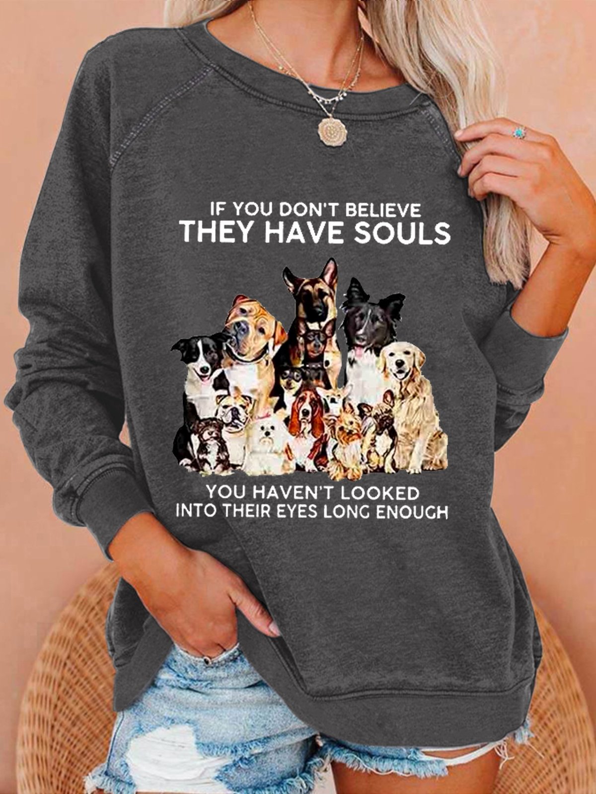 If You Don't Believe They Have Souls Dog Print Casual Sweatshirt