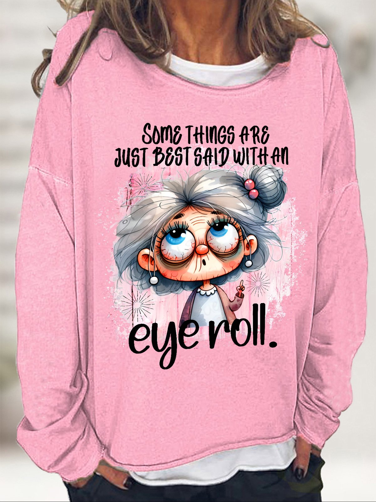 Some Things Are Said With An Eye Roll Casual Sweatshirt