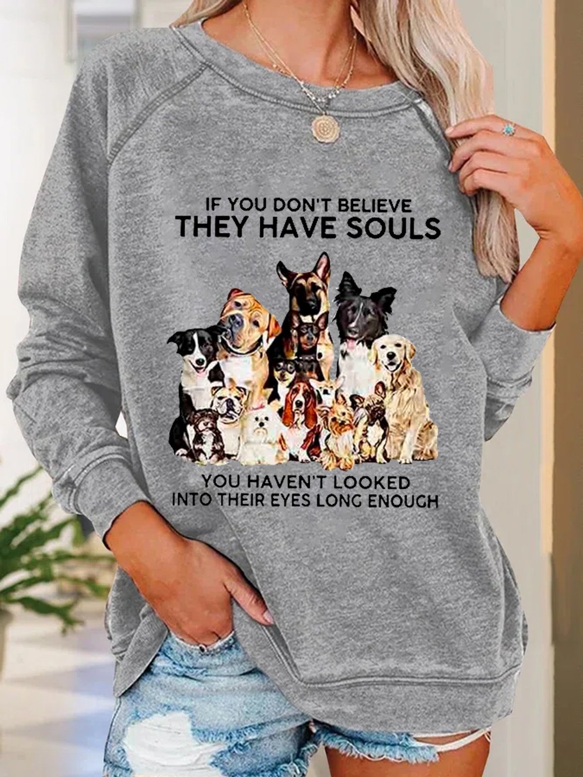 If You Don't Believe They Have Souls Dog Print Casual Sweatshirt