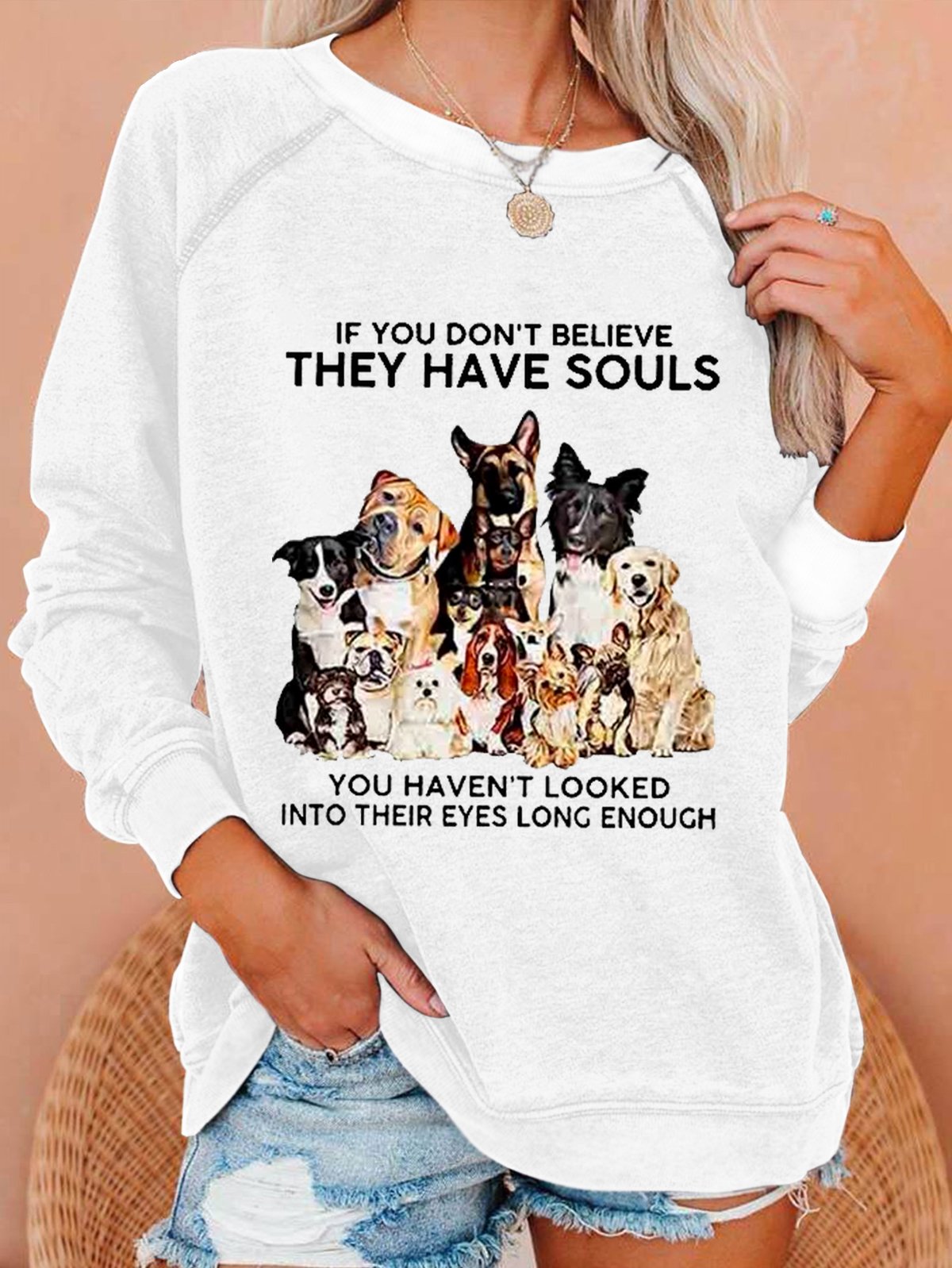 If You Don't Believe They Have Souls Dog Print Casual Sweatshirt