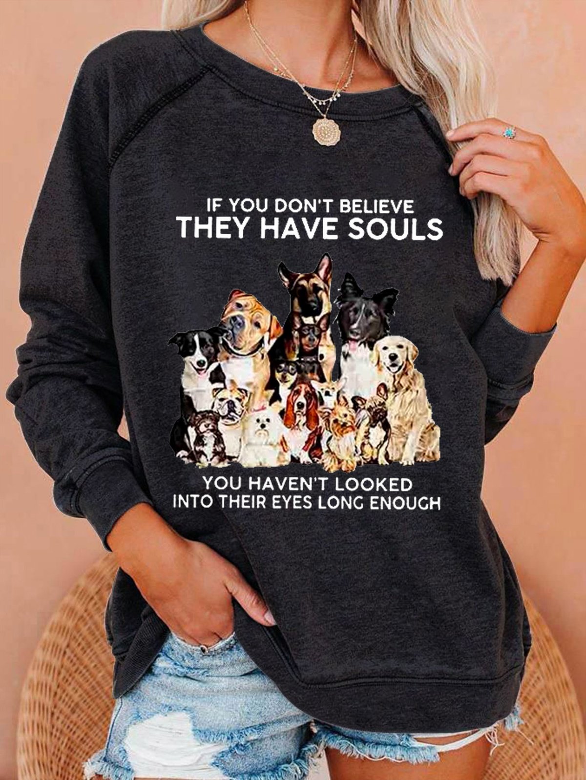 If You Don't Believe They Have Souls Dog Print Casual Sweatshirt