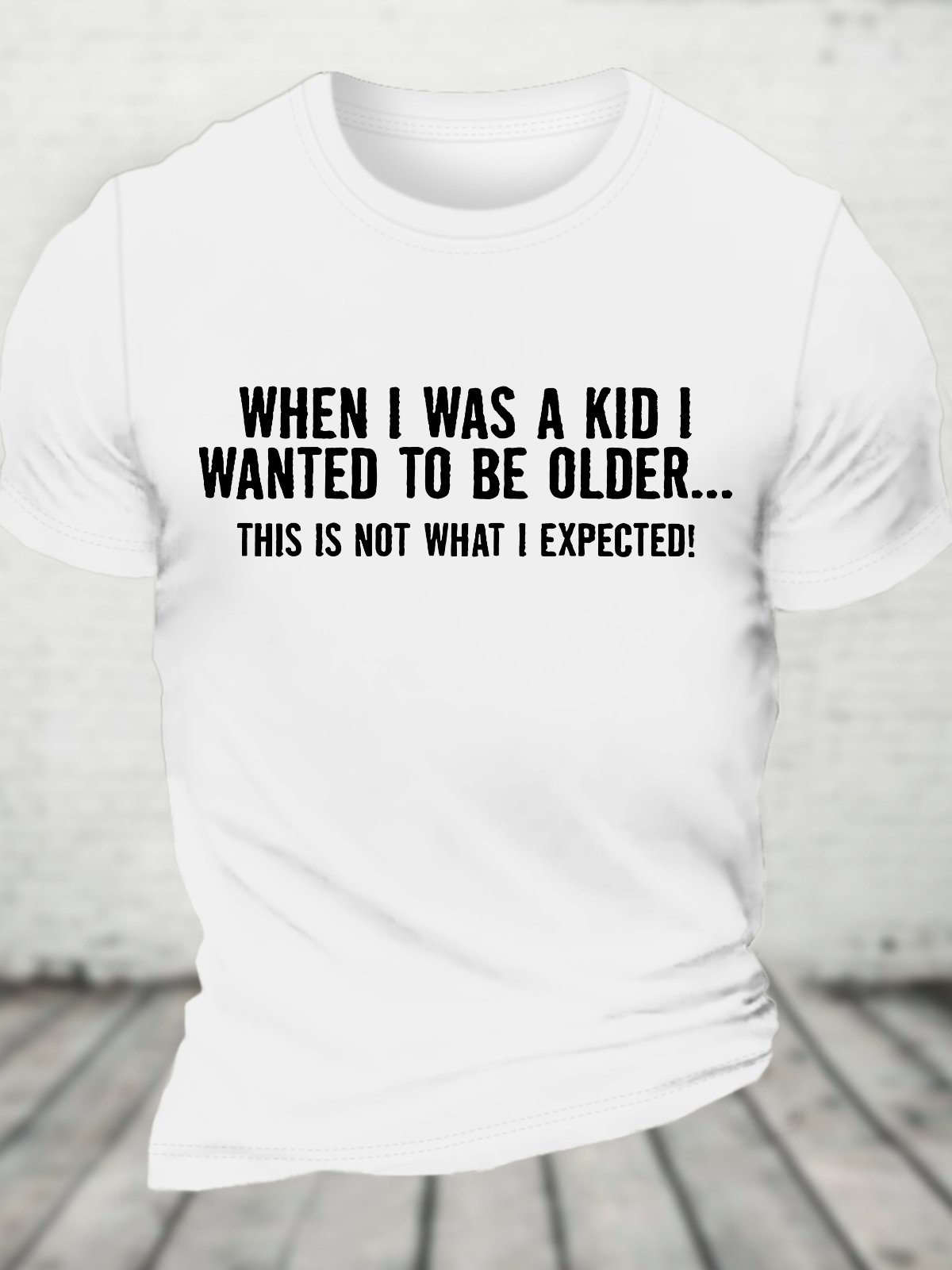 When I Was A Kid This Is Not What I Expected Cotton T-Shirt