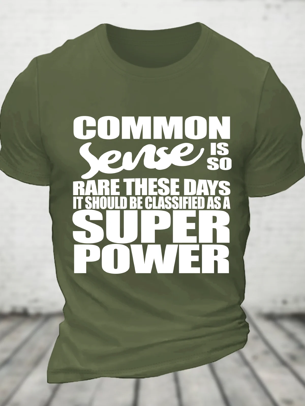 Common Sense Is So Rare These Days It Should Be Classified As A Super Power - Sarcastic Cotton T-Shirt