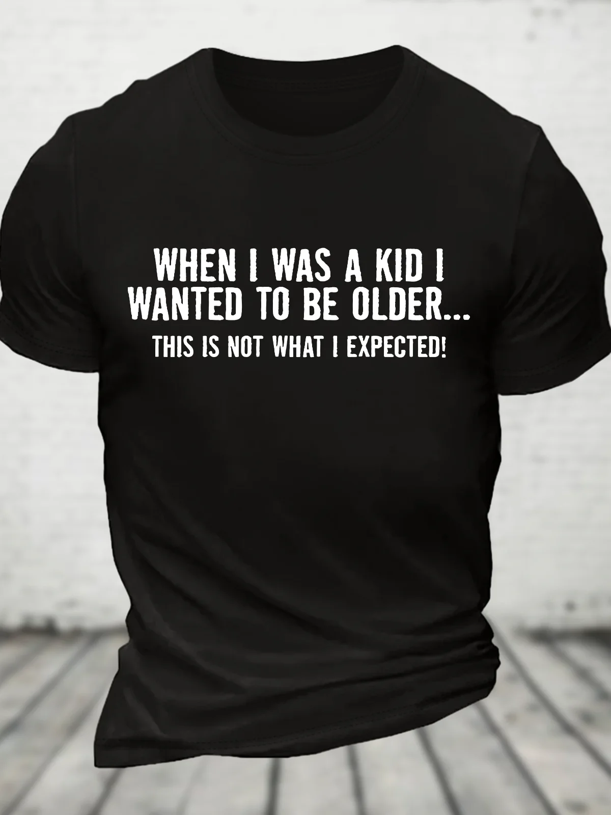 When I Was A Kid This Is Not What I Expected Cotton T-Shirt