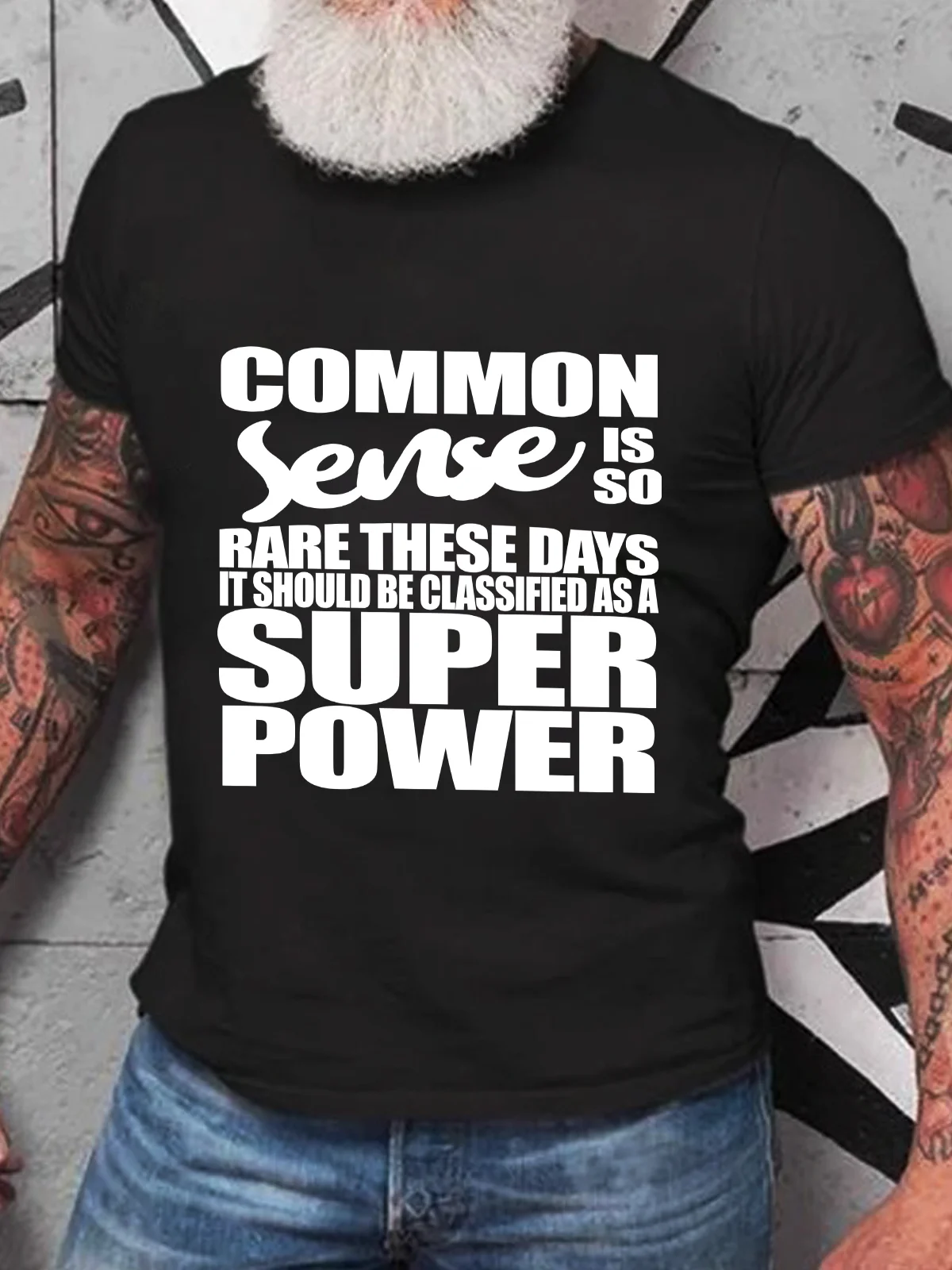 Common Sense Is So Rare These Days It Should Be Classified As A Super Power - Sarcastic Cotton T-Shirt