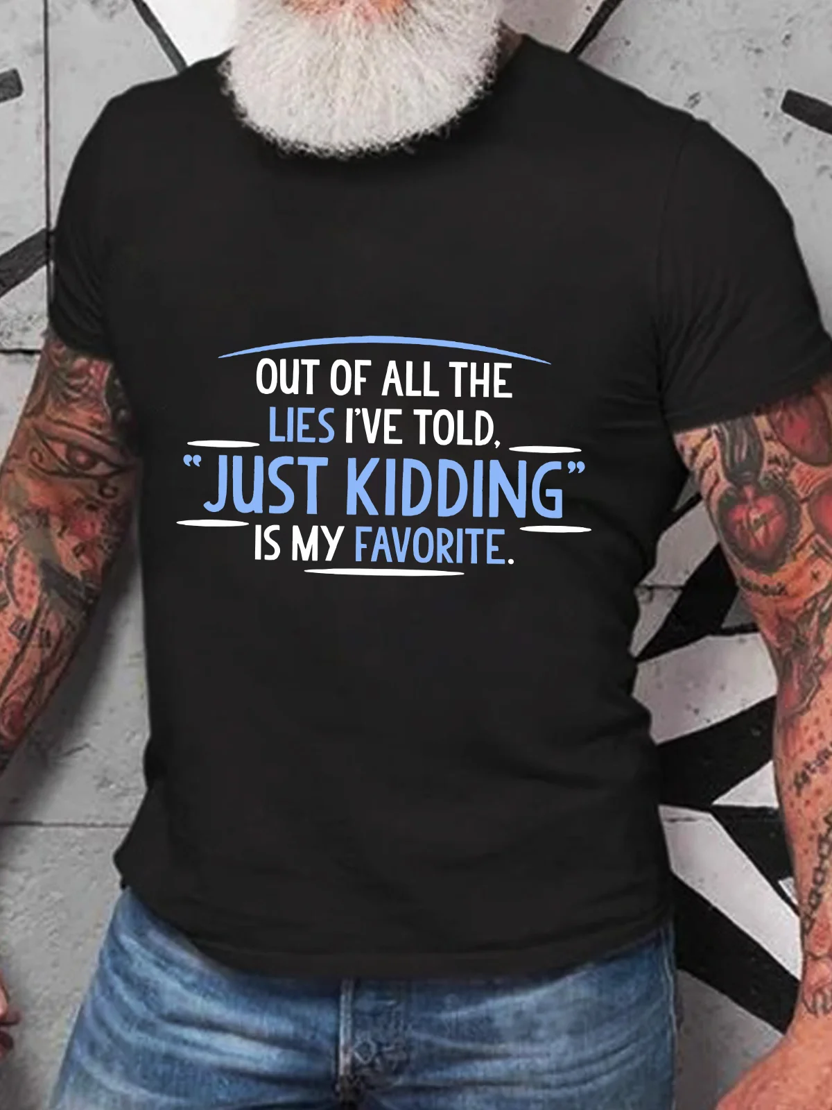 Of All The Lies I've Told Just Kidding Is My Favorite Cotton T-Shirt