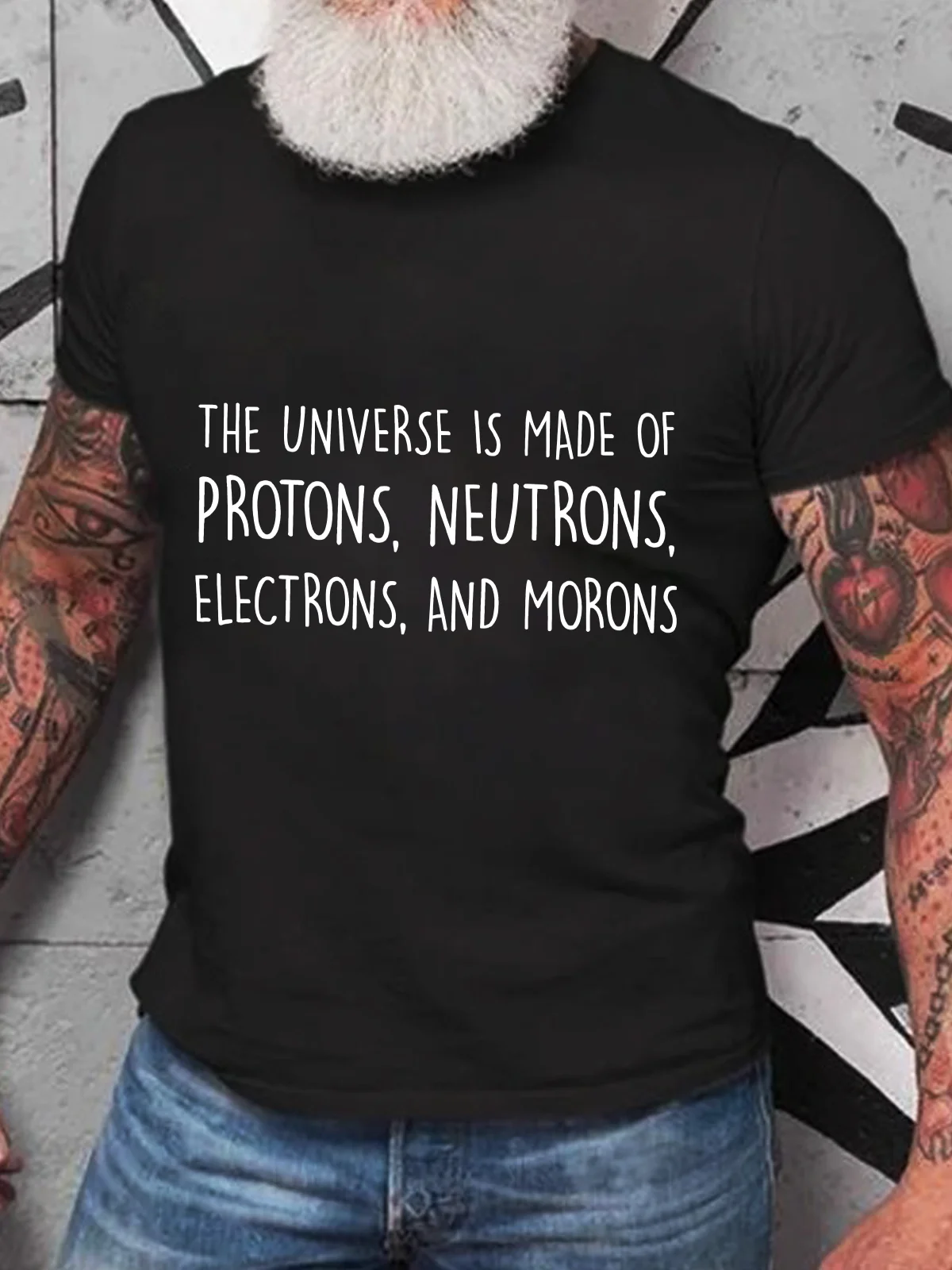 The Universe Is Made Of Protons, Neutrons, Electrons, And Morons - Funny Science Sarcastic Cotton T-Shirt