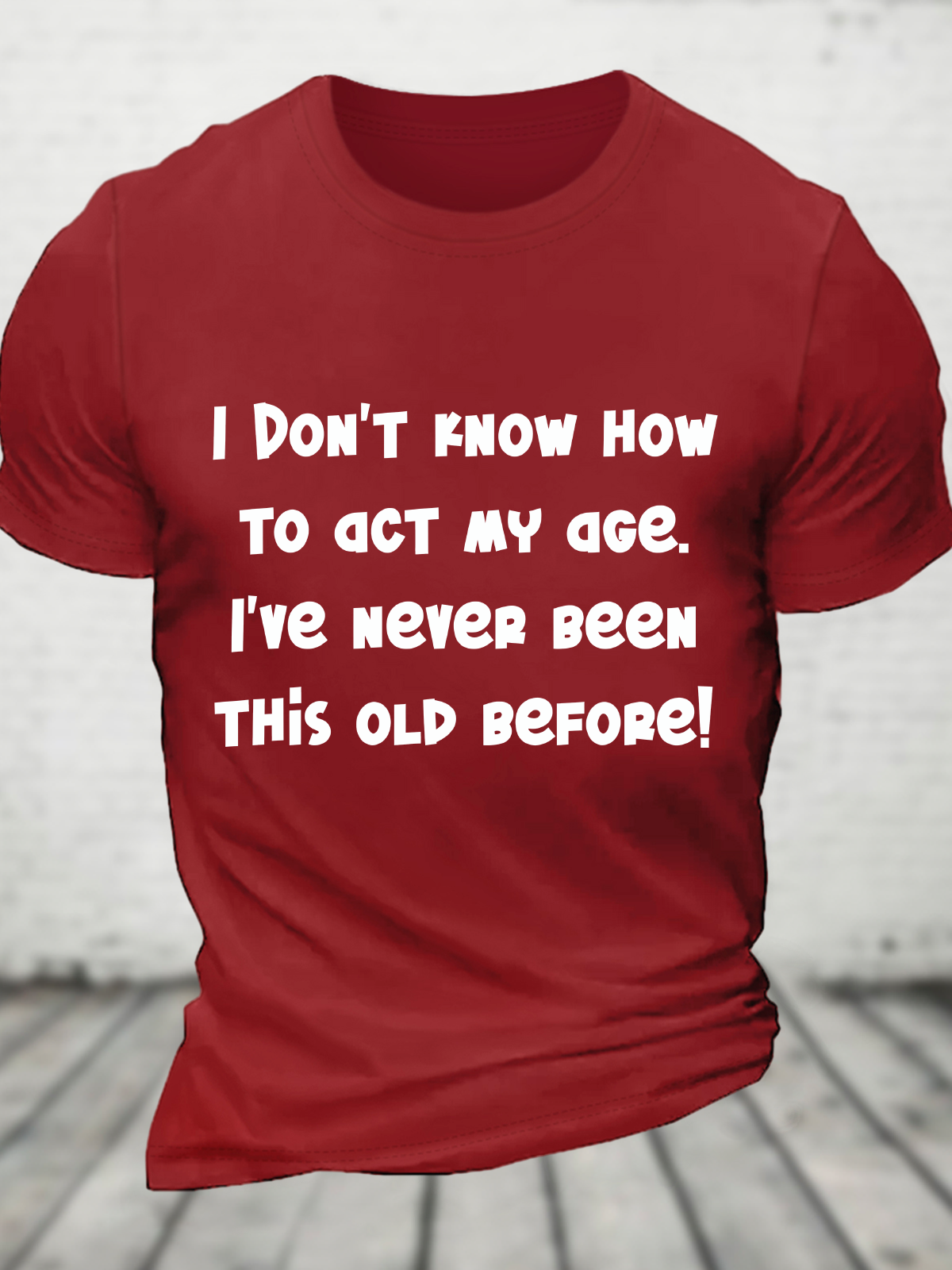 I Don't Know How To Act My Age Cotton T-Shirt