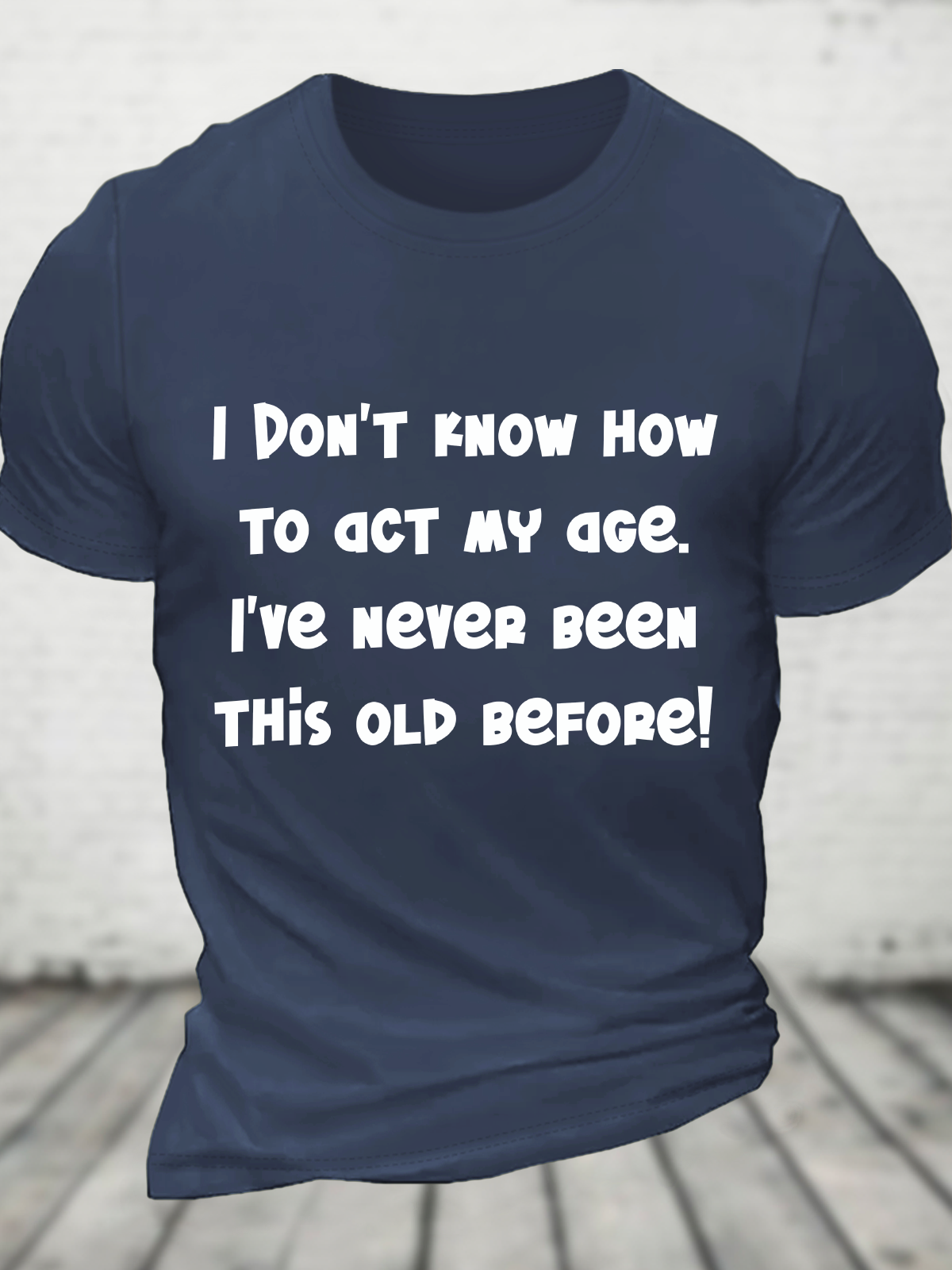 I Don't Know How To Act My Age Cotton T-Shirt