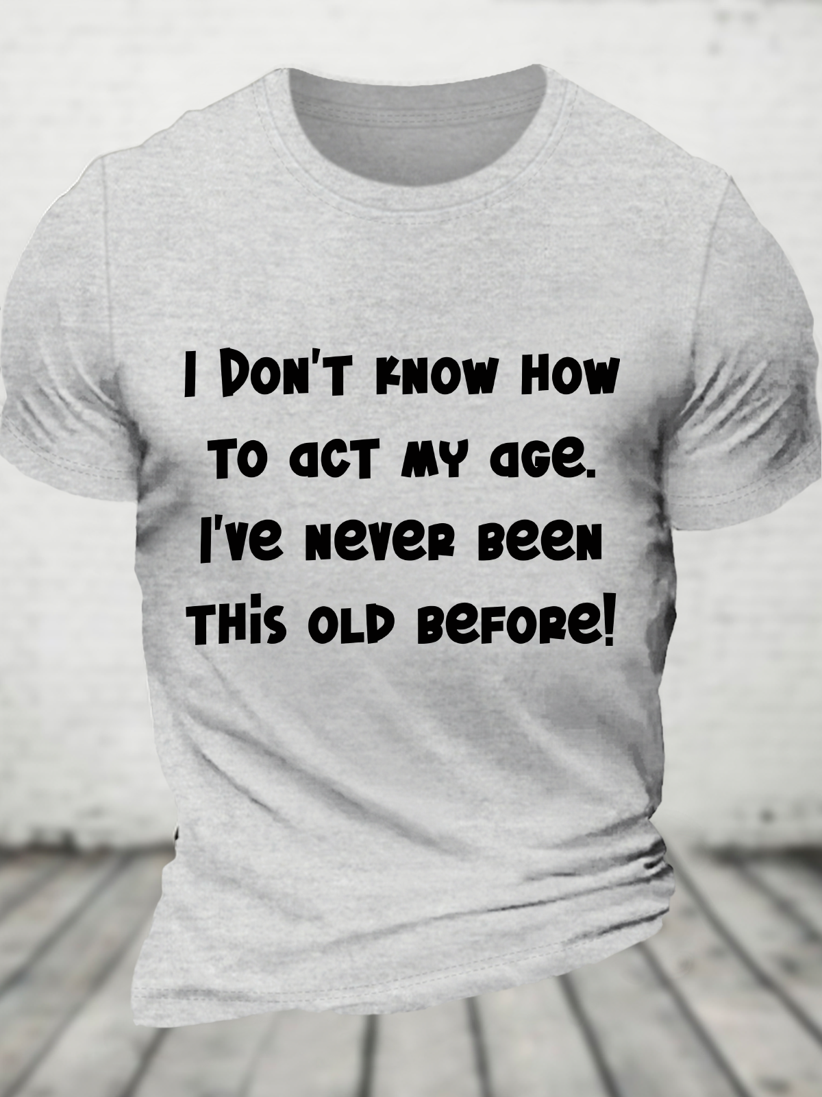 I Don't Know How To Act My Age Cotton T-Shirt