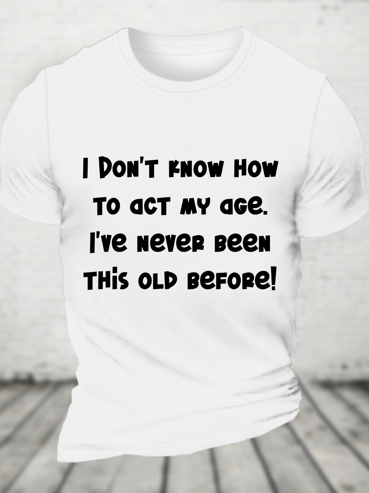 I Don't Know How To Act My Age Cotton T-Shirt