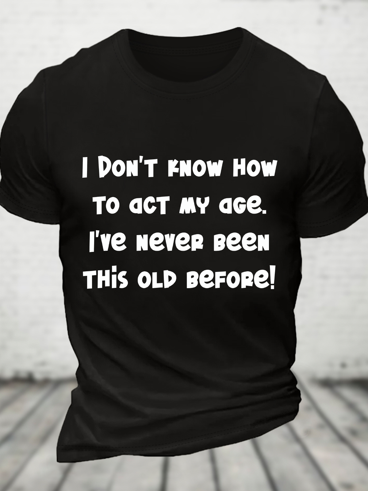 I Don't Know How To Act My Age Cotton T-Shirt