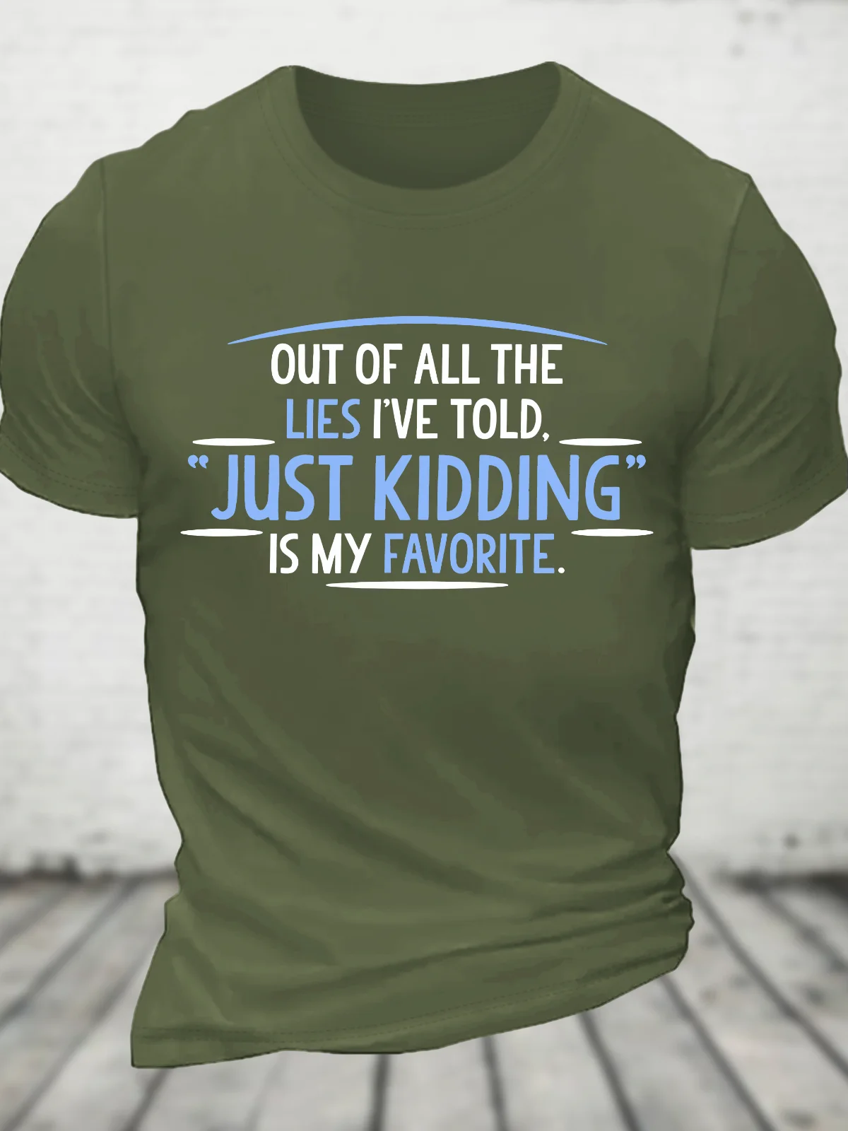 Of All The Lies I've Told Just Kidding Is My Favorite Cotton T-Shirt