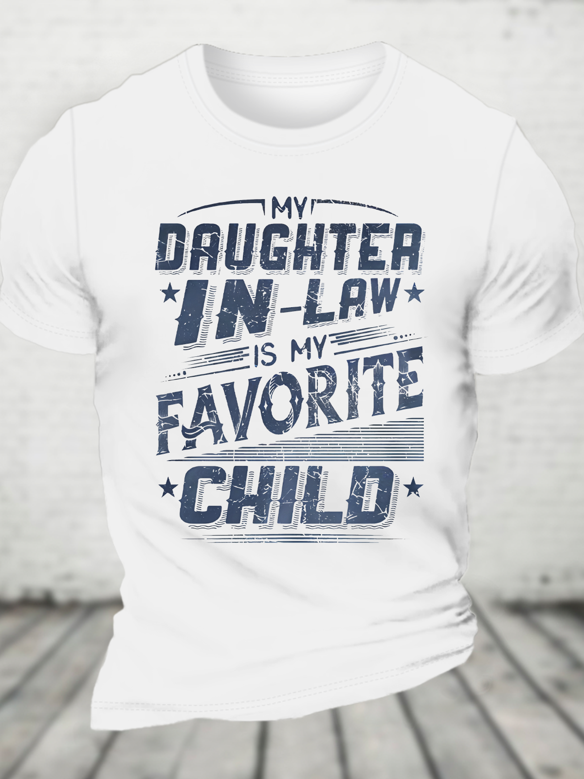 My Daughter In Law Is My Favorite Child Love My Daughter Cotton T-Shirt