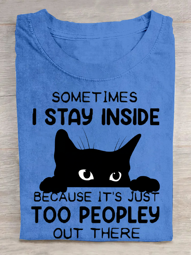 Sometimes I Stay Inside Too Peopley Out There Cotton T-Shirt