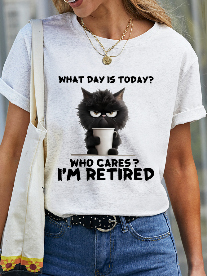 What Day Is Today I'm Retired Cotton T-Shirt