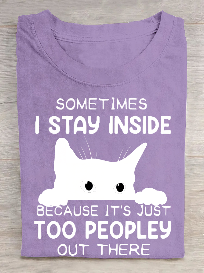 Sometimes I Stay Inside Too Peopley Out There Cotton T-Shirt