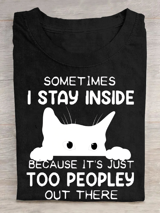 Sometimes I Stay Inside Too Peopley Out There Cotton T-Shirt