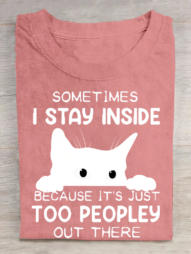 Sometimes I Stay Inside Too Peopley Out There Cotton T-Shirt