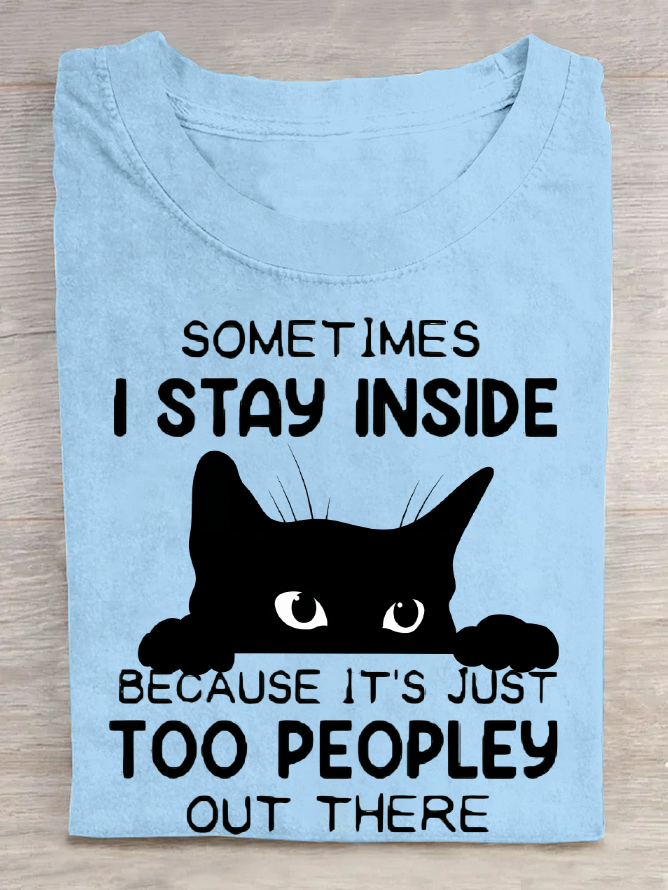 Sometimes I Stay Inside Too Peopley Out There Cotton T-Shirt