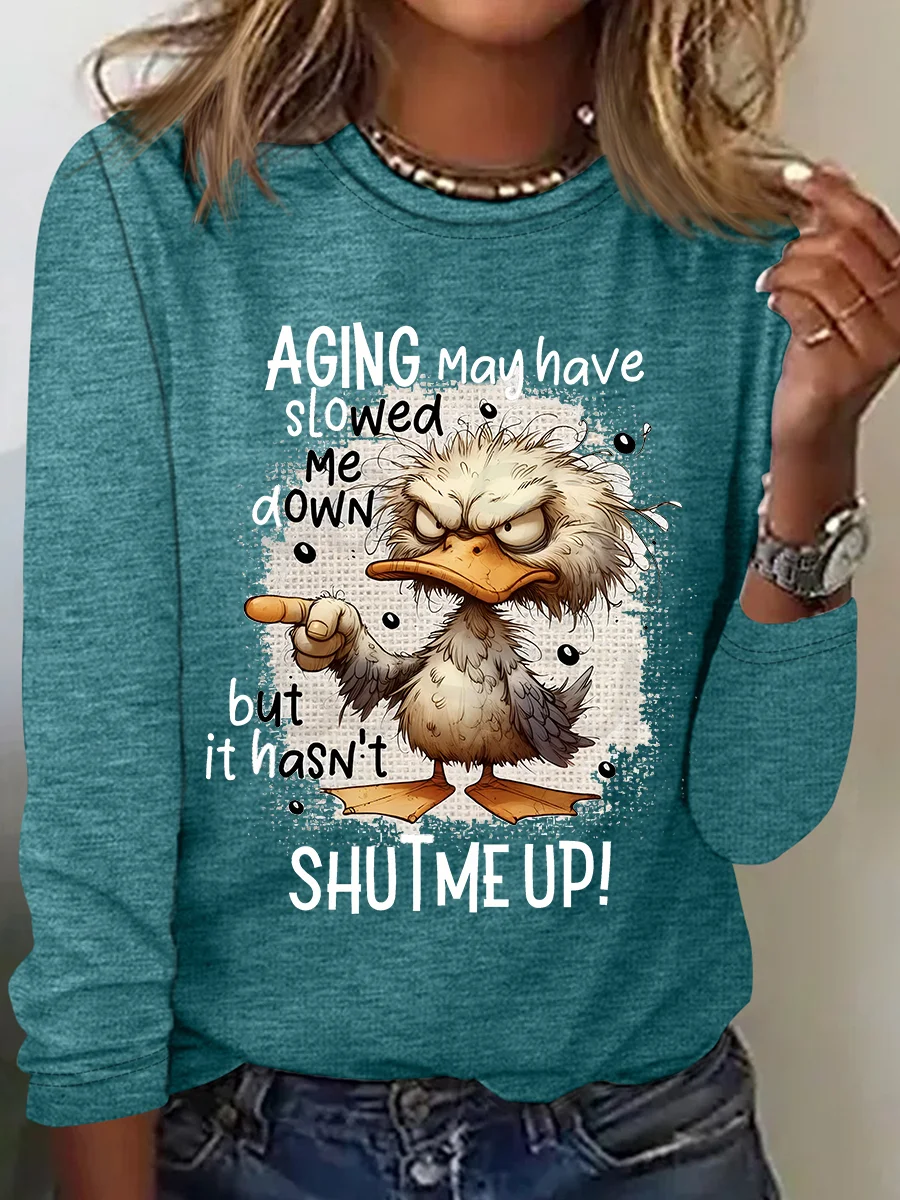 Aging May Have Slowed Me Down Silly Duck Angry Bird Sarcastic Quote Casual Long Sleeve Shirt