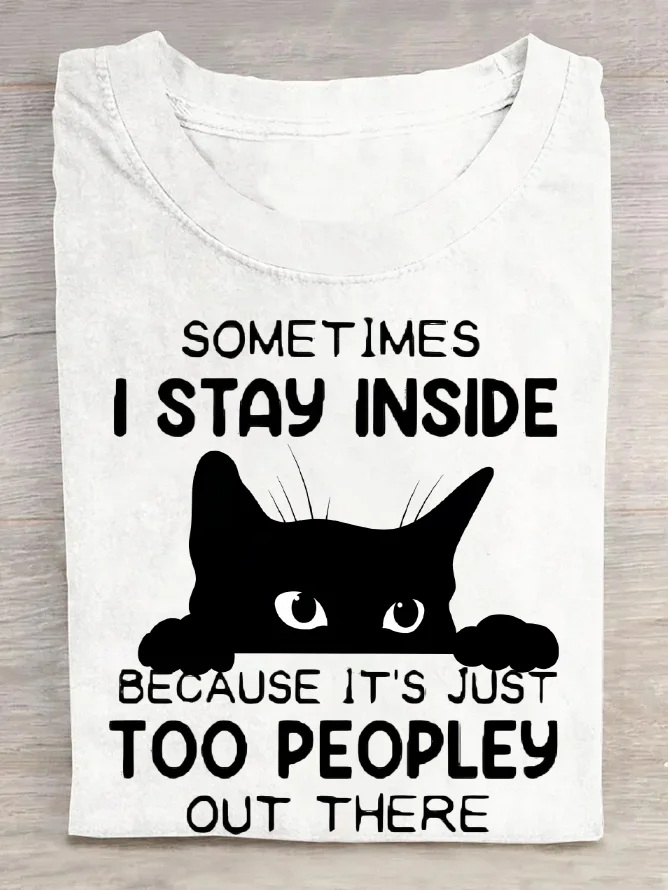 Sometimes I Stay Inside Too Peopley Out There Cotton T-Shirt