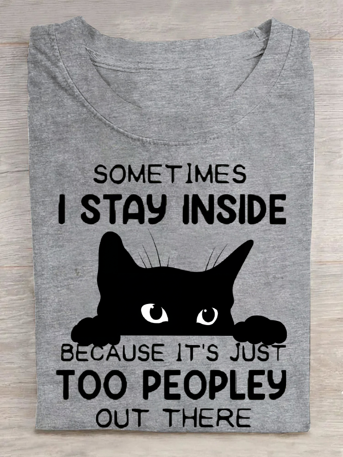 Sometimes I Stay Inside Too Peopley Out There Cotton T-Shirt