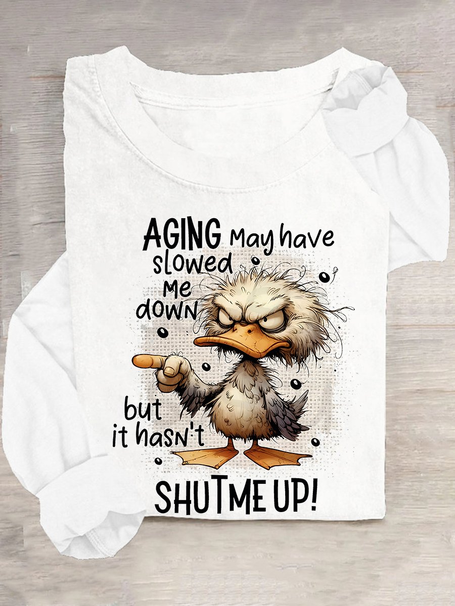 Aging May Have Slowed Me Down Silly Duck Angry Bird Sarcastic Quote Casual Long Sleeve Shirt