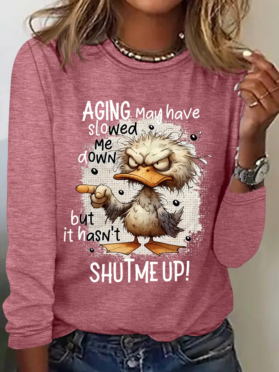 Aging May Have Slowed Me Down Silly Duck Angry Bird Sarcastic Quote Casual Long Sleeve Shirt