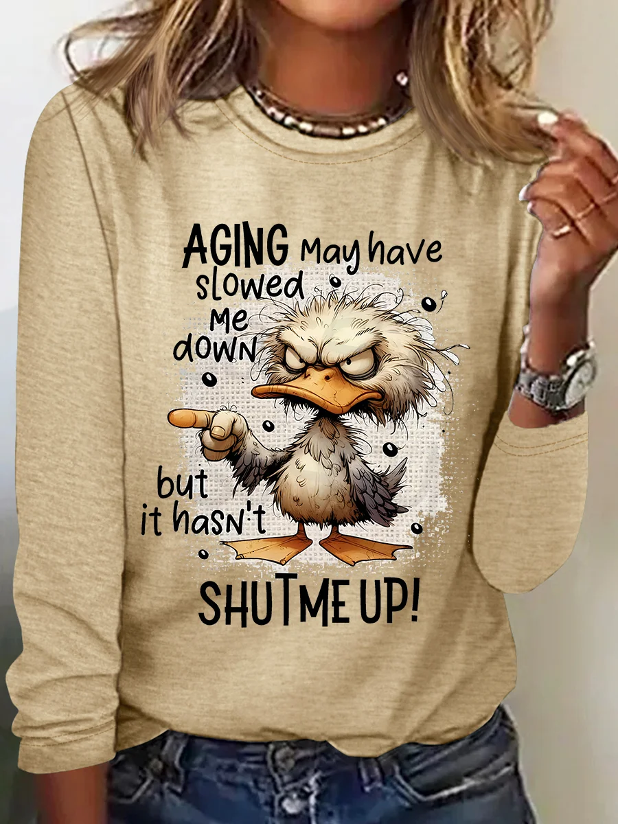 Aging May Have Slowed Me Down Silly Duck Angry Bird Sarcastic Quote Casual Long Sleeve Shirt