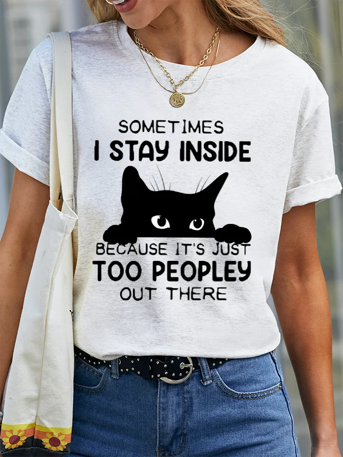 Sometimes I Stay Inside Too Peopley Out There Cotton T-Shirt