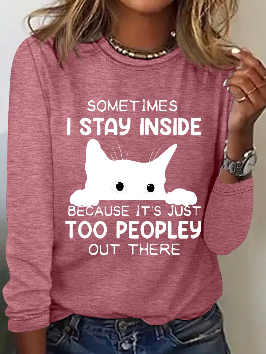 Sometimes I Stay Inside Too Peopley Out There Casual Long Sleeve Shirt