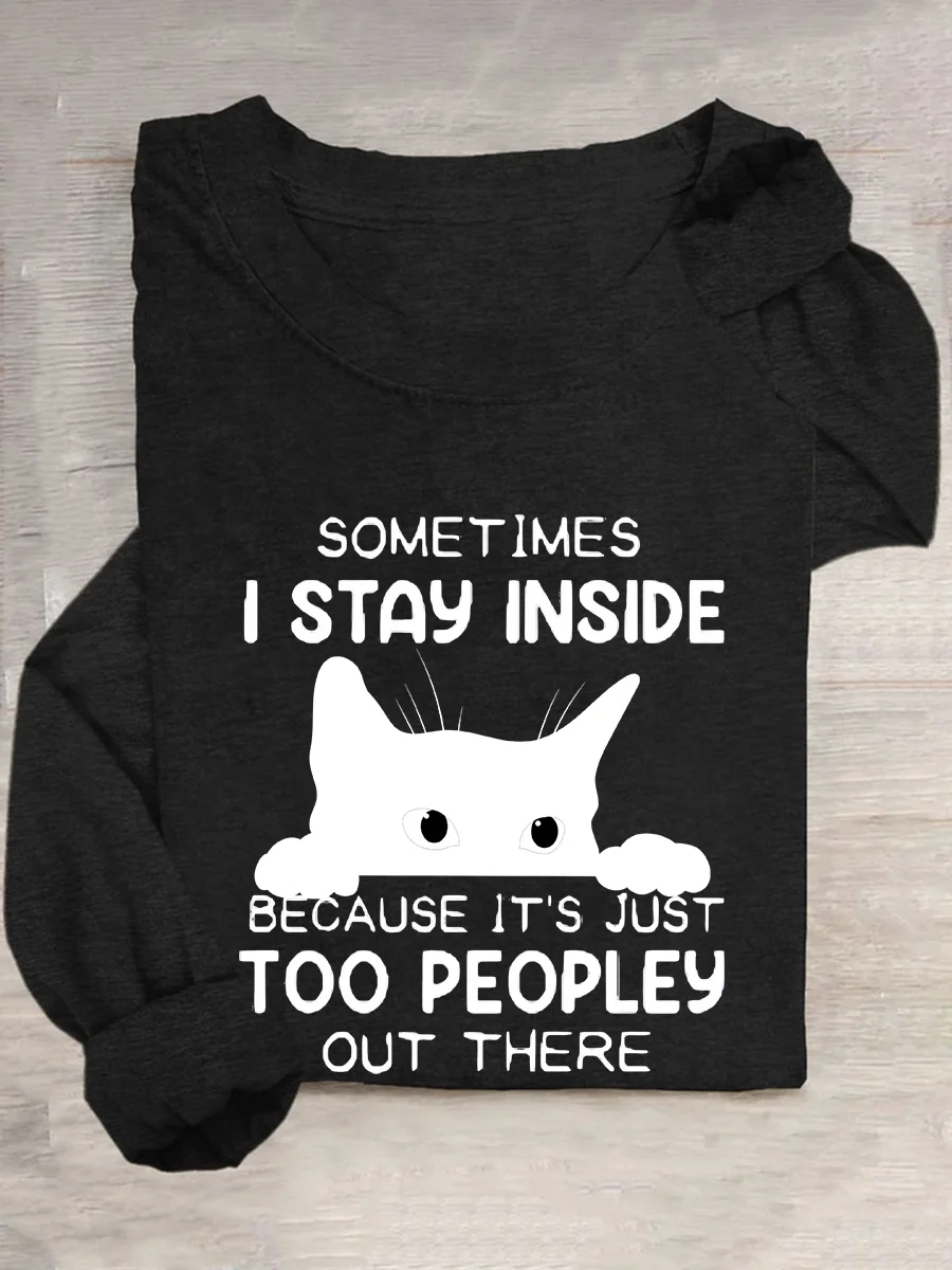 Sometimes I Stay Inside Too Peopley Out There Casual Long Sleeve Shirt