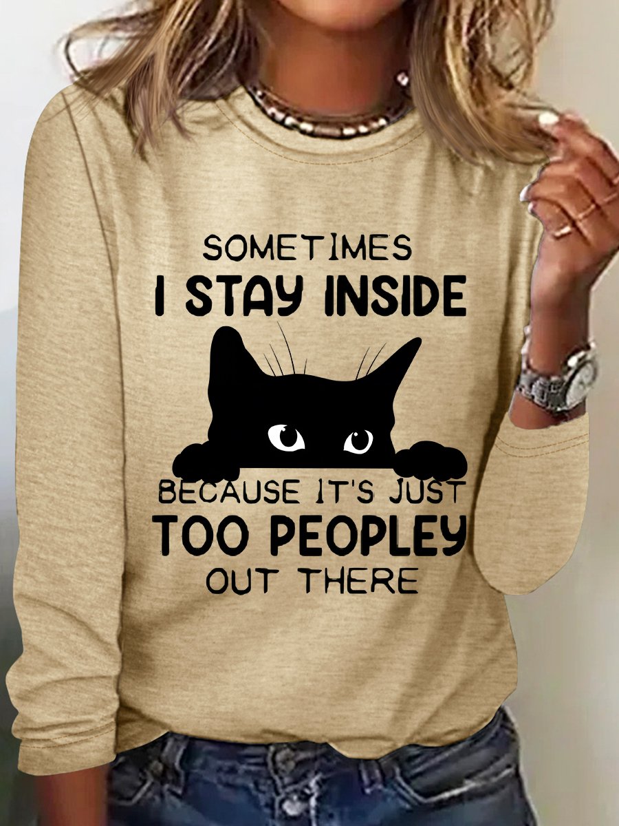 Sometimes I Stay Inside Too Peopley Out There Casual Long Sleeve Shirt