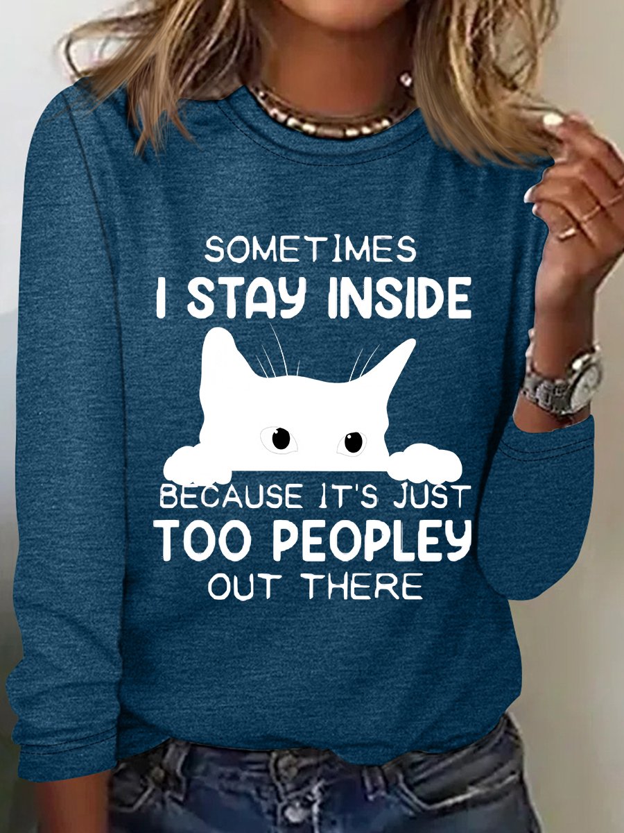 Sometimes I Stay Inside Too Peopley Out There Casual Long Sleeve Shirt