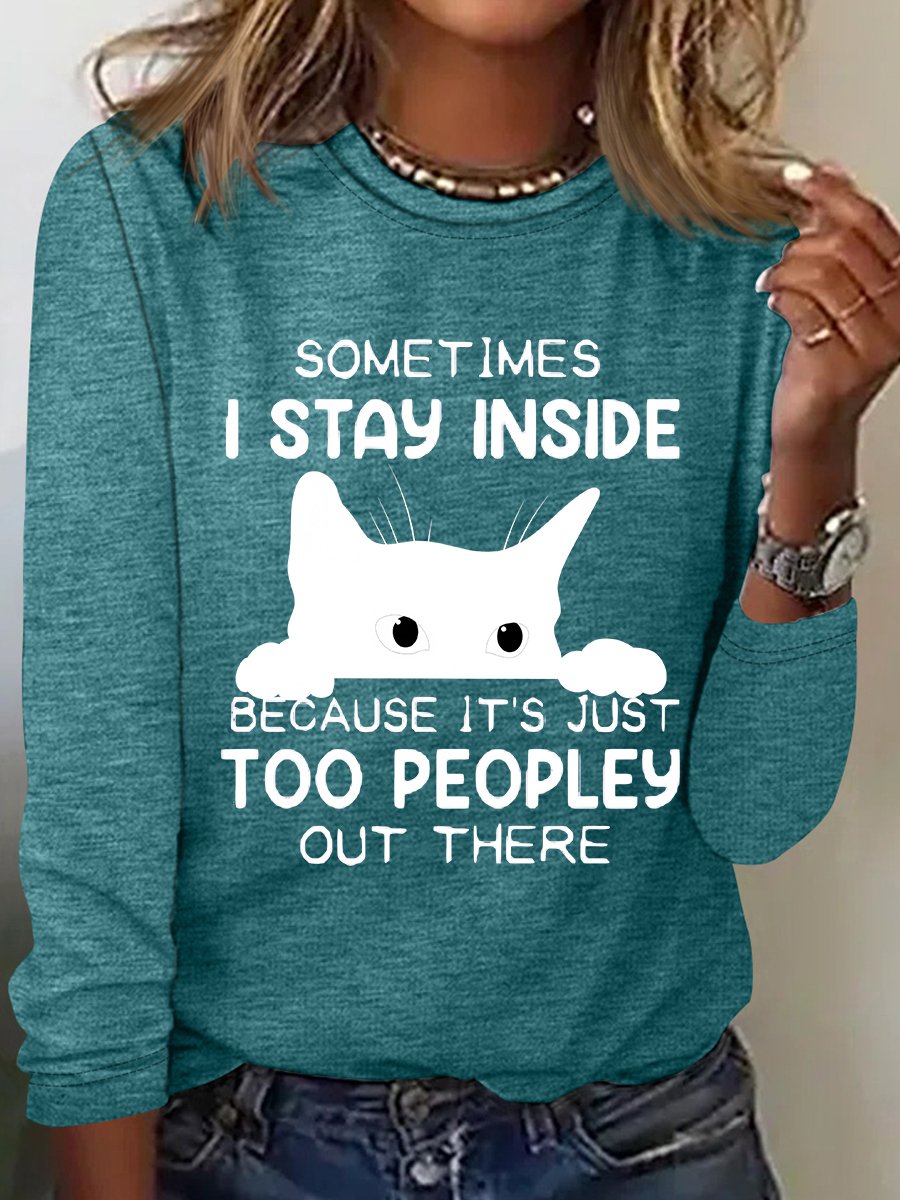 Sometimes I Stay Inside Too Peopley Out There Casual Long Sleeve Shirt