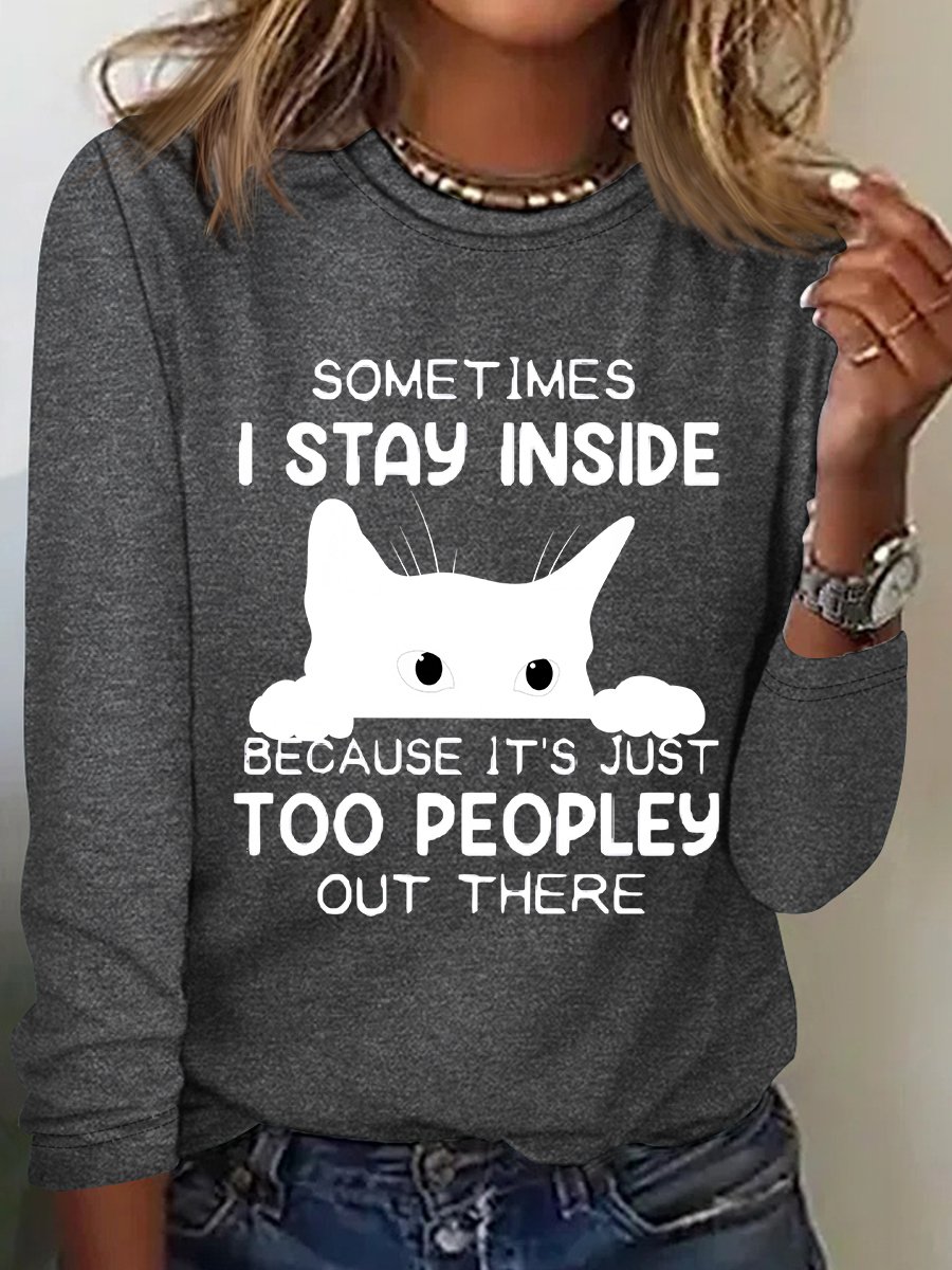 Sometimes I Stay Inside Too Peopley Out There Casual Long Sleeve Shirt