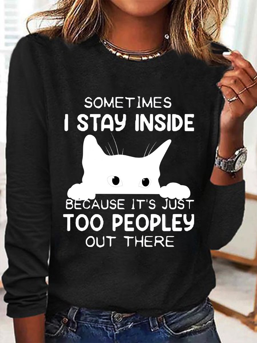 Sometimes I Stay Inside Too Peopley Out There Casual Long Sleeve Shirt