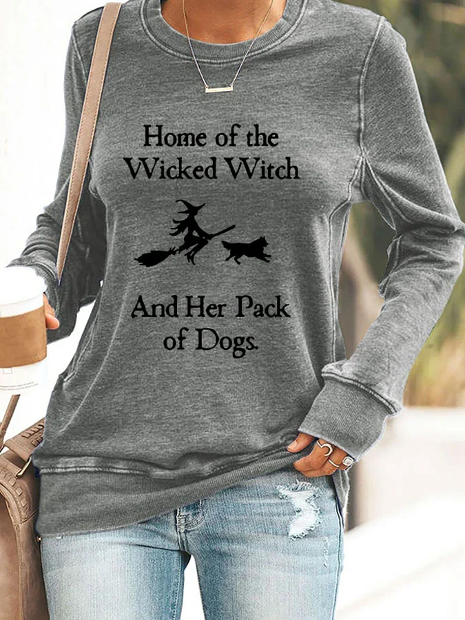 Home Of The Wicked Witch And Her Pack Of Dogs Print Sweatshirt