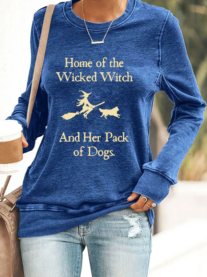 Home Of The Wicked Witch And Her Pack Of Dogs Print Sweatshirt