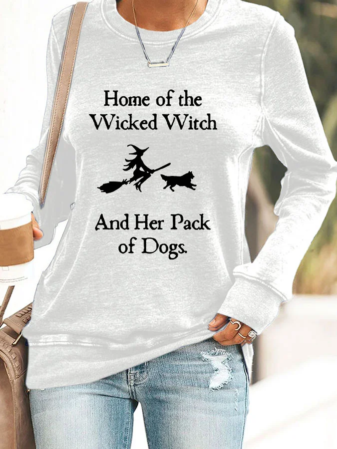 Home Of The Wicked Witch And Her Pack Of Dogs Print Sweatshirt